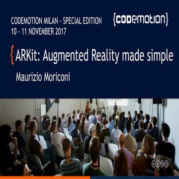 Maurizio Moriconi - ARKit: Augmented Reality made simple - Codemotion Milan 2017