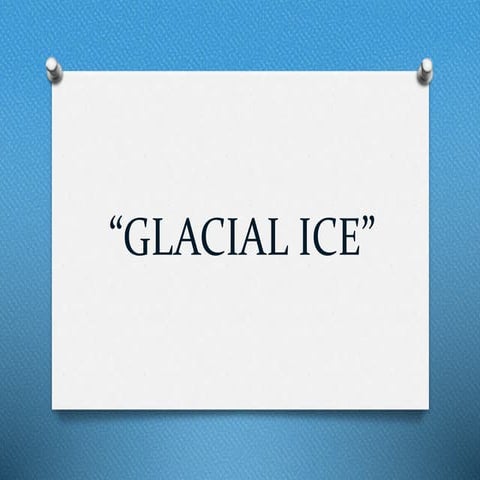 Glacial ice powerpoint