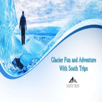 Glacier fun and adventure with south trips