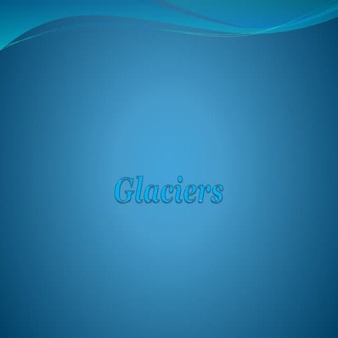 Glaciers and its types 