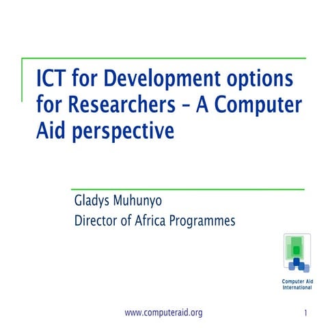 ICT for development options for researchers: A view of Computer Aid Internati...