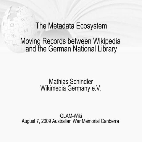 The Metadata Ecosystem  Moving Records between Wikipedia  and the German Nati...