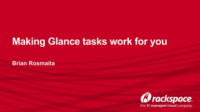 Making Glance tasks work for you - OpenStack Summit May 2015 Vancouver