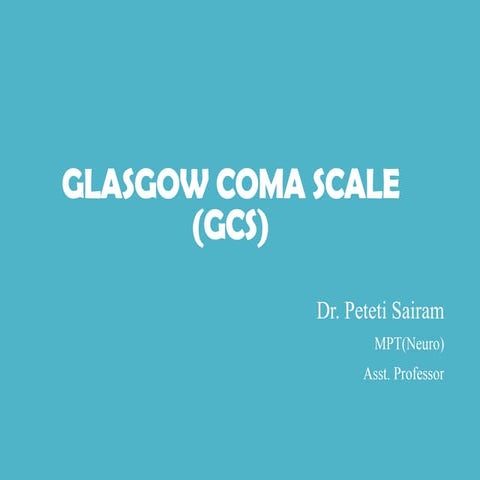 Glasgow Coma Scale (GCS) Presentation...