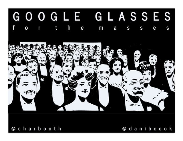 Google Glasses for the Masses