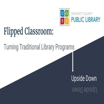 Flipped Classroom: Turning traditional library programs upside down