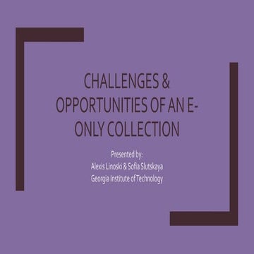 Challenges and Opportunities of an E-only Collection