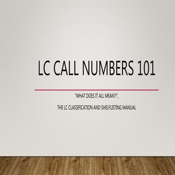 LC Call Number 101: “What does it all mean?!”, the LC Classification and Shel...
