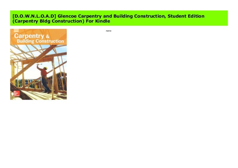 [D.O.W.N.L.O.A.D] Glencoe Carpentry and Building Construction, Studen…