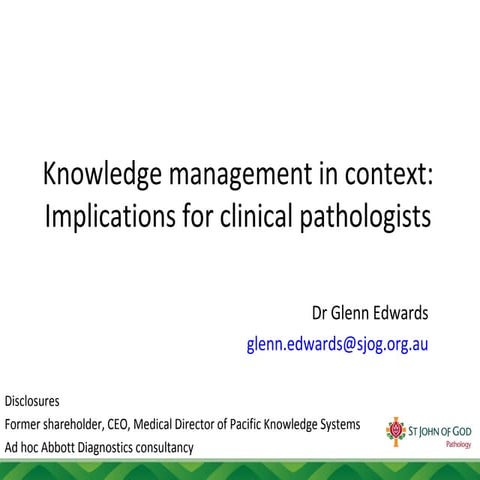 Knowledge management in context: Implications for clinical pathologists by Dr Glenn Edwards