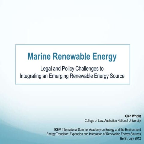 Marine Renewable Energy: Legal and Policy Challenges to Integrating an Emergi...