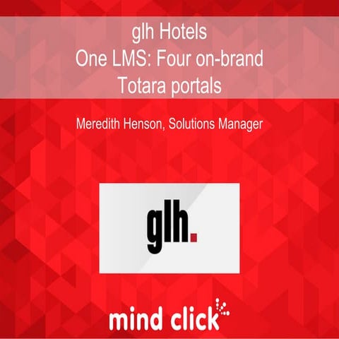 One LMS; four on-brand portals with glh Hotels and Totara LMS