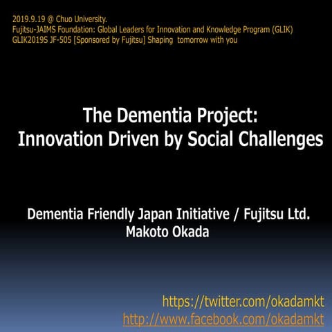 The Dementia Project:  Innovation Driven by Social Challenges