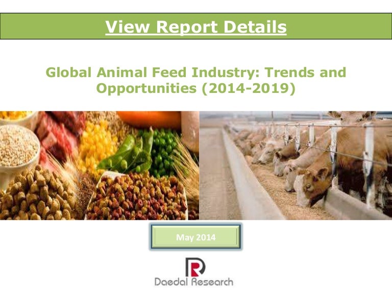 Global Animal Feed Industry: Trends & Opportunities (2014-19) – New R…