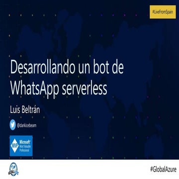 Global Azure 2021 Spain -Desarrollando un chatbot de WhatsApp serverless.pptx