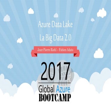 Azure Data Lake, le big data 2.0 (Global Azure Bootcamp Paris 2017)