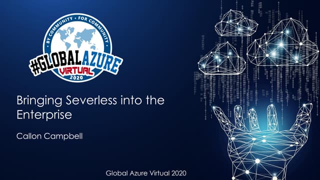 Bringing Serverless into the Enterprise (Global Azure Virtual 2020)