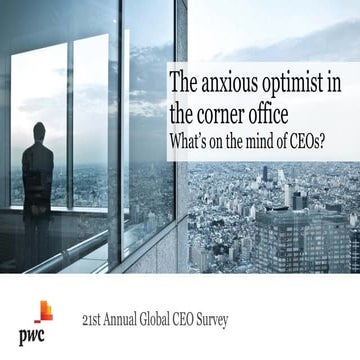 The anxious optimist in the corner office What’s on the mind of CEOs? - 21st ...