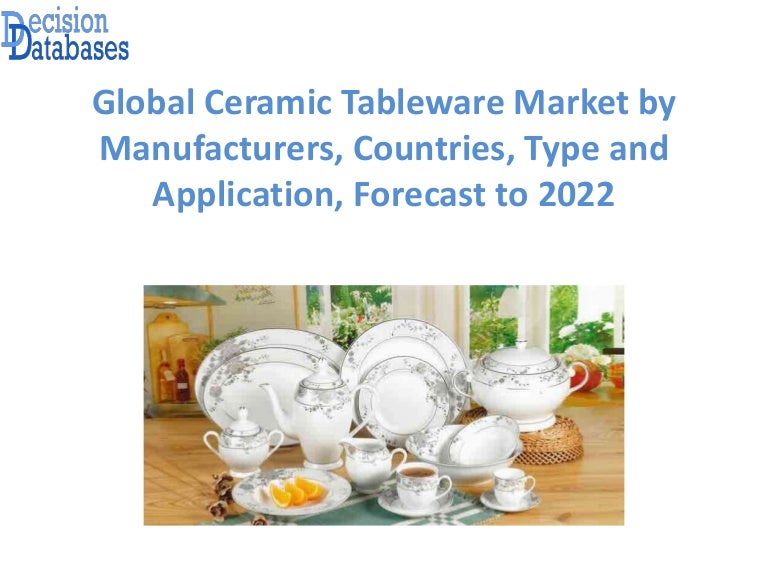 Global Ceramic Tableware Market Analysis Report 2018 2022