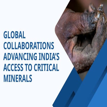 Global Collaborations Advancing India’s Access to Critical Minerals.pptx