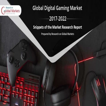 Global digital gaming market 2017-2022 