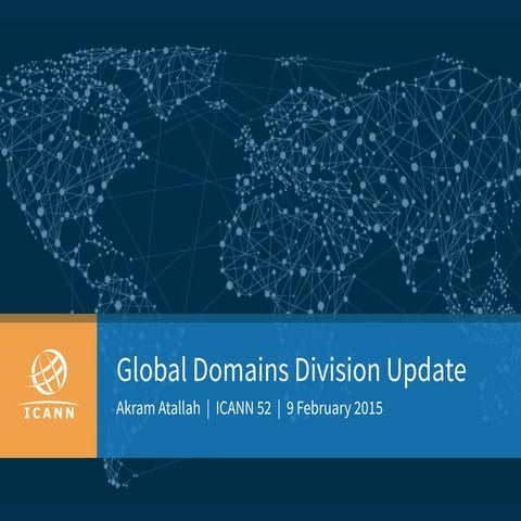 ICANN 52: Global Domains Division (GDD) Update