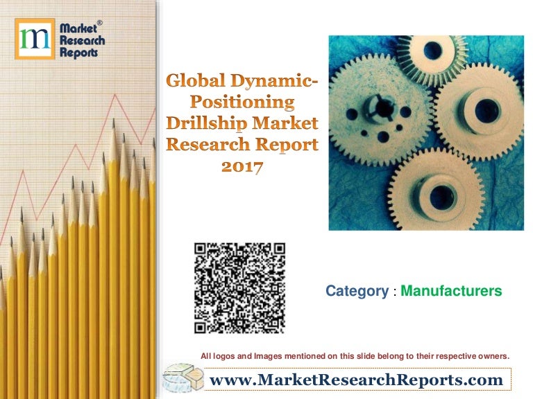 Global DynamicPositioning Drillship Market Research Report 2017