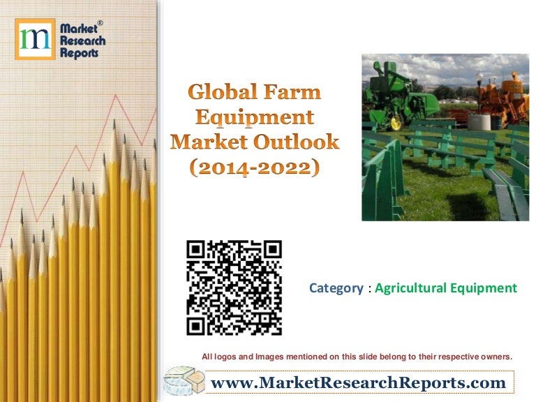 Global Farm Equipment Market Outlook (20142022)