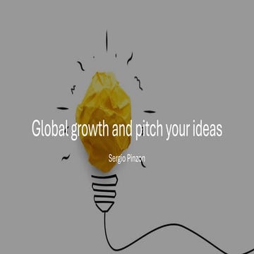 Global growth strategies and pitch your ideas