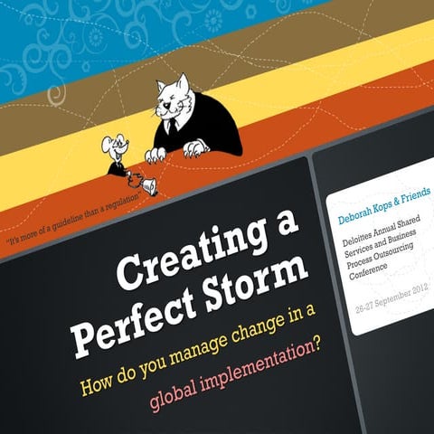 Creating a Perfect Storm--How Do You Manage Change in a Global Implementation?