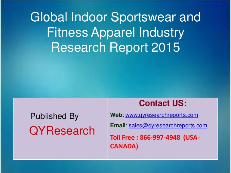 Global indoor sportswear and fitness apparel market 2015 industry ana…