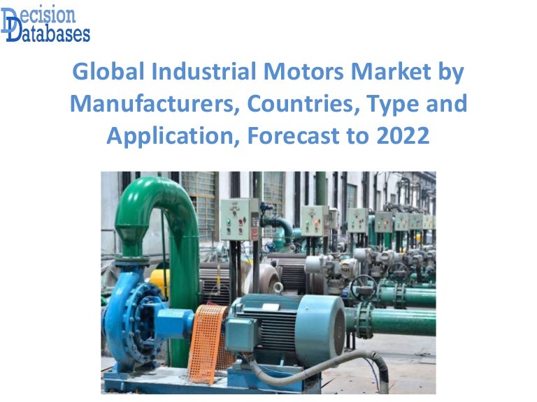 Global Industrial Motors Market Research Report 2017 2022