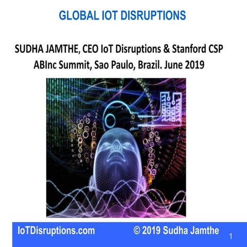 Global IoT Sisruptions for the connected world Sudha Jamthe keynote ABInc Sum...