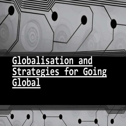 Globalisation and strategies for going global