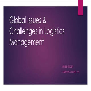 Global issues & challenges in logis...