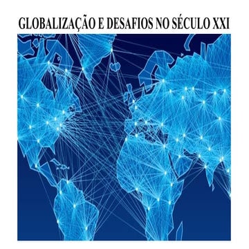 Globalização e os Desafios da Integração no Século XXI | PPTX