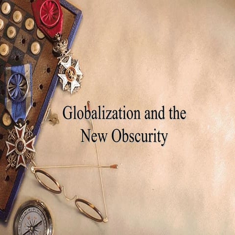 Globalization and the new obscurity