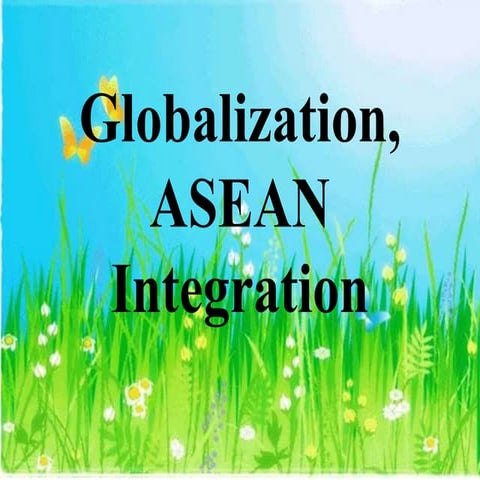 Globalization, asean integration