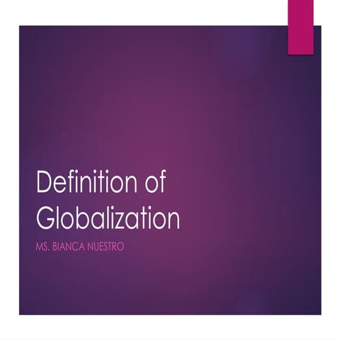 WHAT IS GLOBALIZATION? THE DEFIN ITION OF.pptx