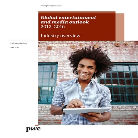 Global Media and Entertainment 2012 - 2016 Industry Overview by PwC