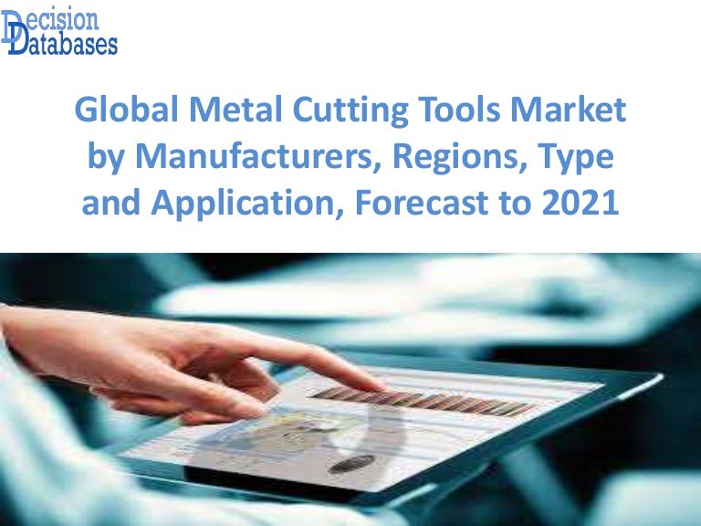 Global Metal Cutting Tools Market by Manufacturers, Regions, Type and…