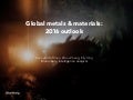 Global metals & materials: 2016 outlook