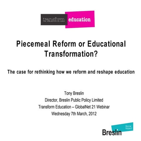 Education, Piecemeal Reform or Transformation? | PPT