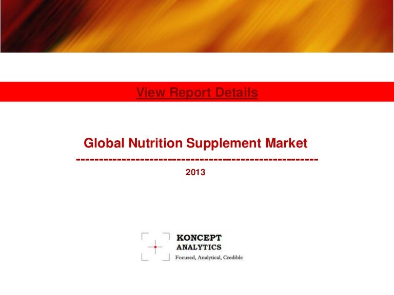 Global Nutritional Supplement Market Report 2013 Edition Koncept An…