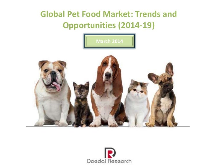 Global Pet Food Market Trends & Opportunities (201419) New Report…
