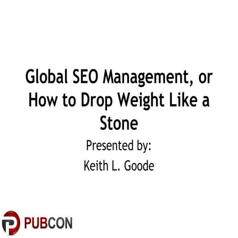 Global SEO Management, or How to Drop Weight Like a Stone
