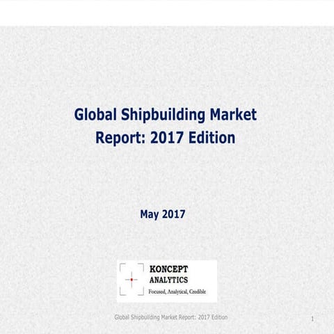 Global Shipbuilding Market Report: 2017 Edition - Koncept Analytics