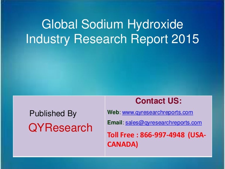 Global sodium hydroxide market 2015 industry analysis, research, grow…