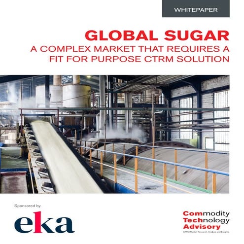 Global Sugar - A Complex Market that Requires a Fit for Purpose CTRM Solution
