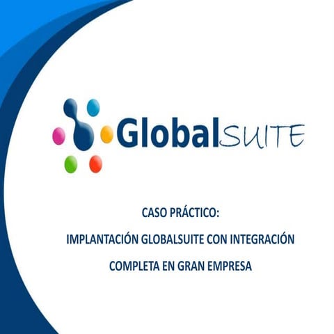 Caso práctico: Implementación de GlobalSuite en un entorno heterogéneo de gra...